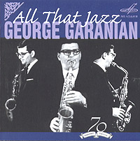 Георгий Гаранян - Георгий Гаранян. Весь этот джаз (George Garanian. All That Jazz)