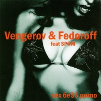 Vengerov & Fedoroff  - Vengerov & Federoff feat Sp@m. Sex бе$$ porno