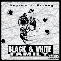 Black & White Family  - Black & White Family. CHernym po belomu