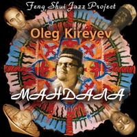   - Oleg Kireyev. Mandala. Feng Shui Jazz Project